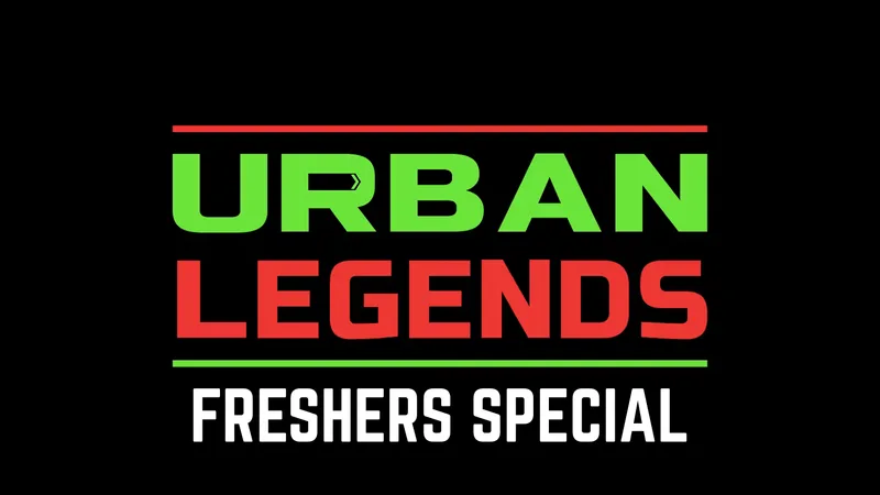 Urban Legends - Freshers Special