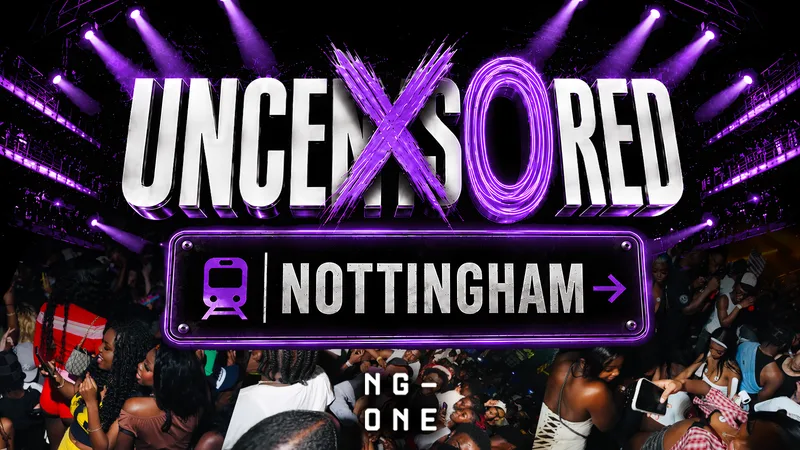 UNCENSORED NOTTINGHAM 26 - Nottingham's Most Anticipated Event!