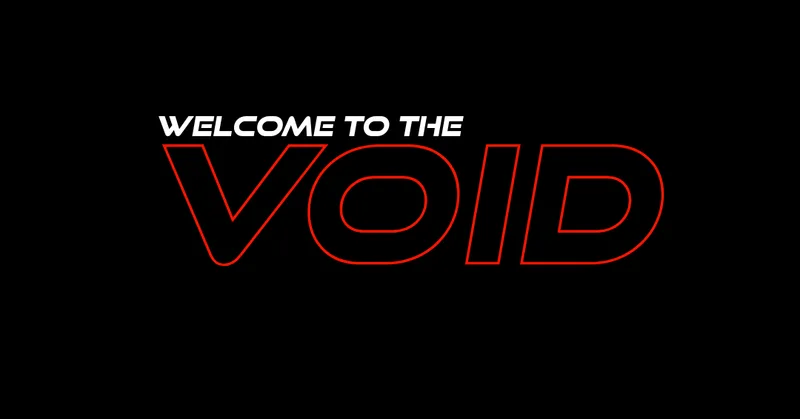 WELCOME TO THE VOID