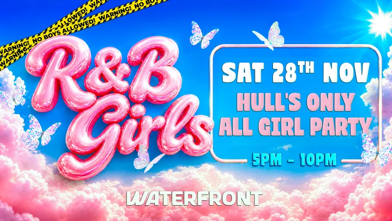 R&B Girls – Waterfront Hull – GIRLS ONLY EVENT