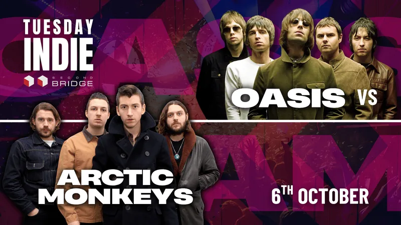 Tuesday Indie OASIS vs ARCTIC MONKEYS at Second Bridge - 6th October