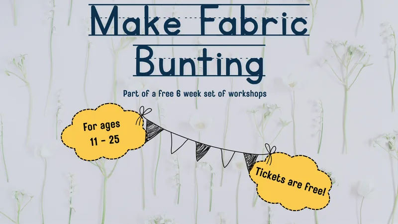 Make Fabric Bunting (11-25 year olds)