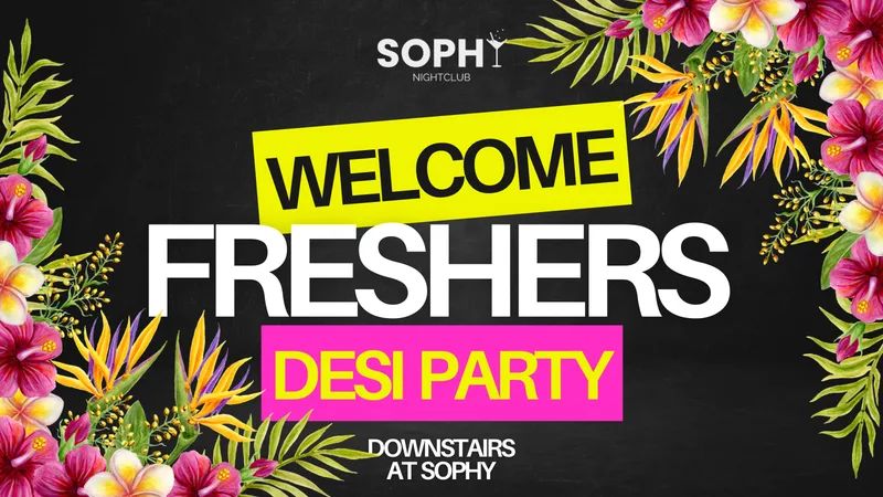 Welcome Freshers! Desi night party @ Sophy.