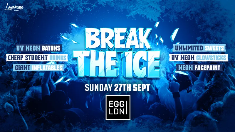 BREAK THE ICE 🧊 @ EGG LONDON! - LONDON FRESHERS WEEK 2026