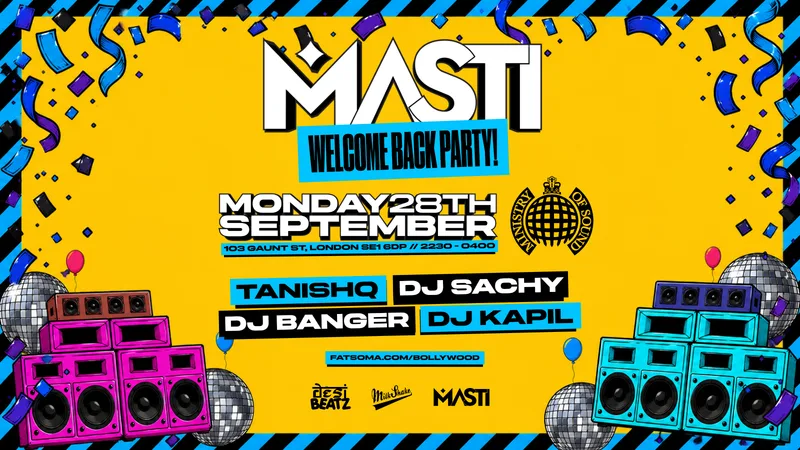 Masti : WELCOME BACK PARTY! | 28.09.26 | Ministry of Sound