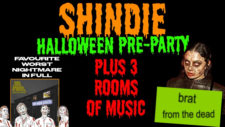 🎃 Shit Indie Disco - SHINDIE THURSDAY - Halloween Fancy Dress Party - 🚨 Pop/ Dance / Indie / ARCTIC MONKEYS SPECIAL - 💀 PLUS BRAT FROM THE DEAD CHARLIXCX RAVE FLOOR 2 🚨🎃 Top Floor DANCE ANTHEMS! this always sells out
