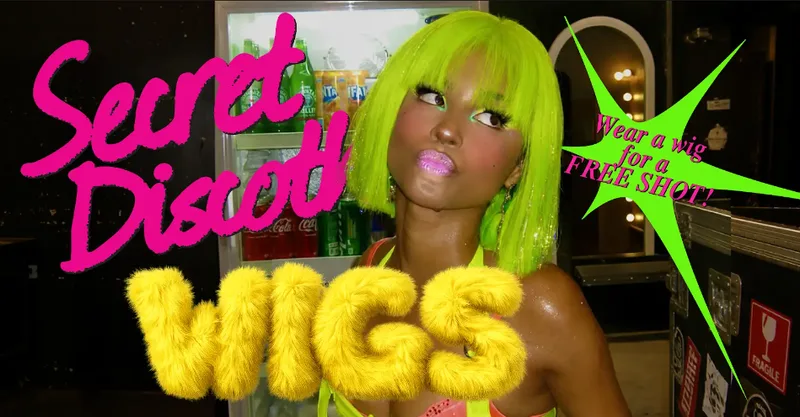 Secret Discotheque: WIG NIGHT 🎀💋