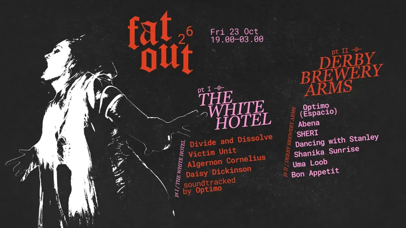 FaT OuT 26 w/ Divide and Dissolve, Optimo (Espacio) and more