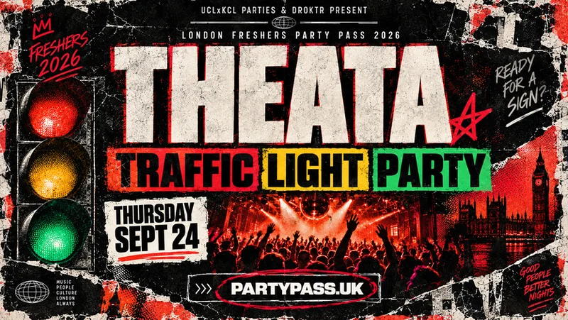 TRAFFIC LIGHT PARTY🚦 THEATA : TRAFFIC LIGHT PARTY🚦 | LONDON FRESHERS 2026