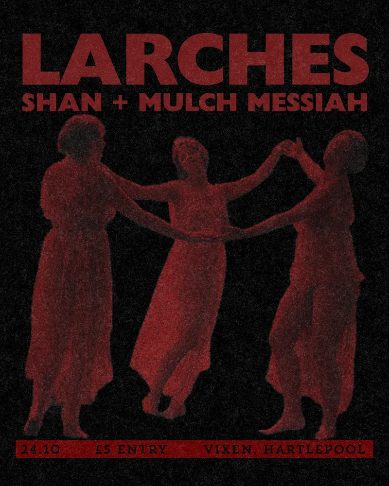 Larches, Shan + Mulch Messiah
