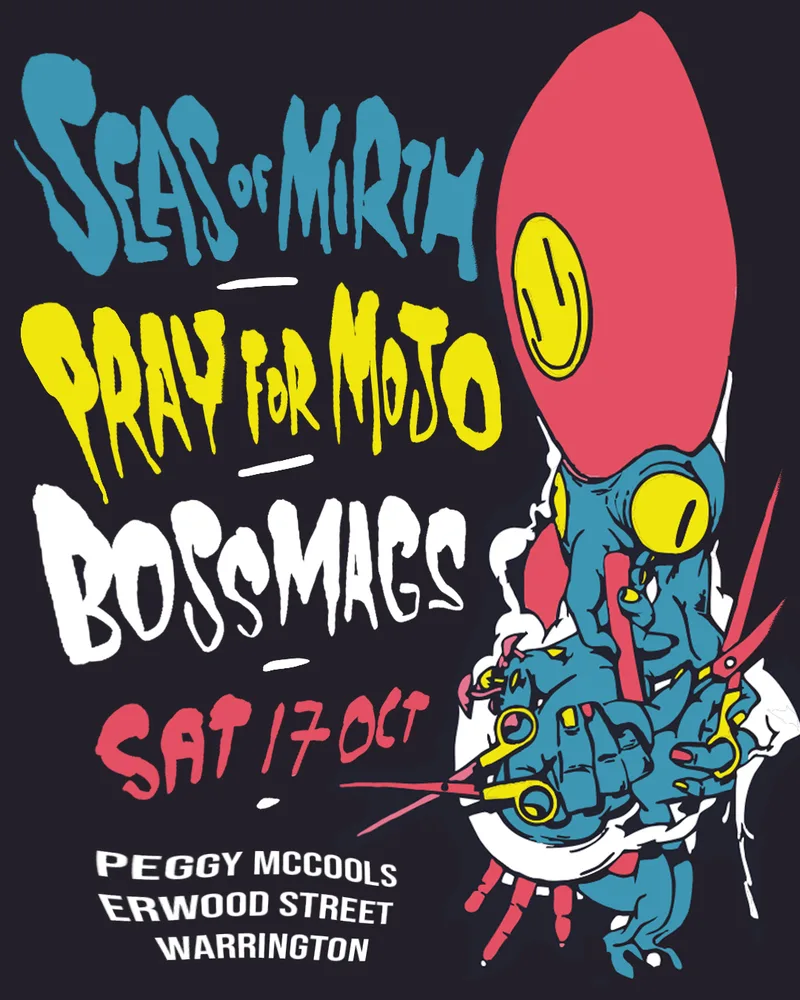 Seas of Mirth // Pray for Mojo // Bossmags