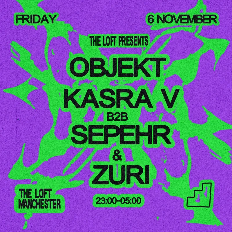 The Loft: Objekt, Kasra V b2b Sepehr & Zuri
