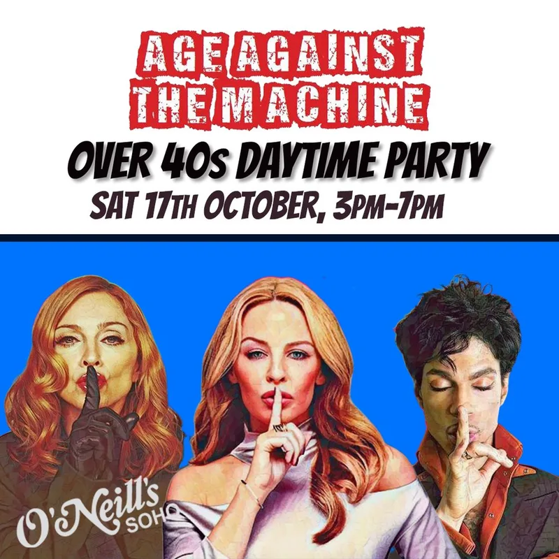 Age Against The Machine LONDON- Over 40s Daytime Party *3pm-7pm*