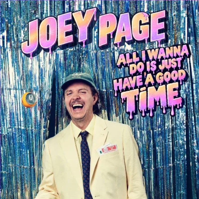 Joey Page "All I Wanna Do Is Just Have A Good Time"
