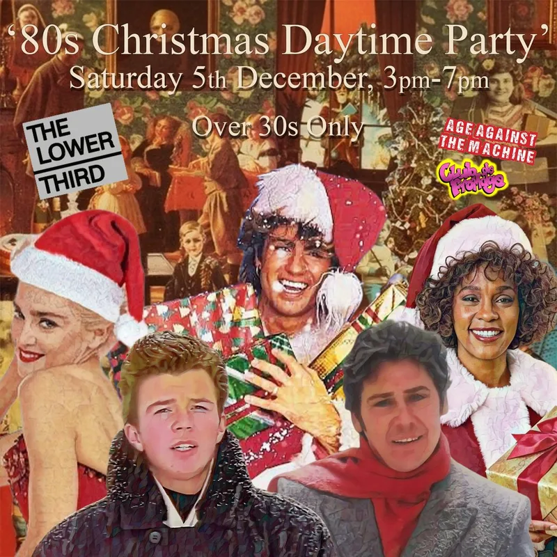 80s XMAS DAYTIME PARTY: Age Against The Machine (30+), 3pm-7pm