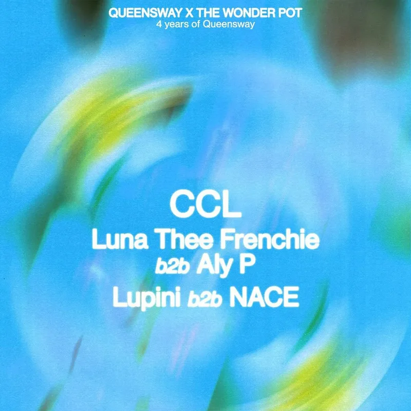 The Wonder Pot X Queensway 4th Birthday - CCL + Lupini