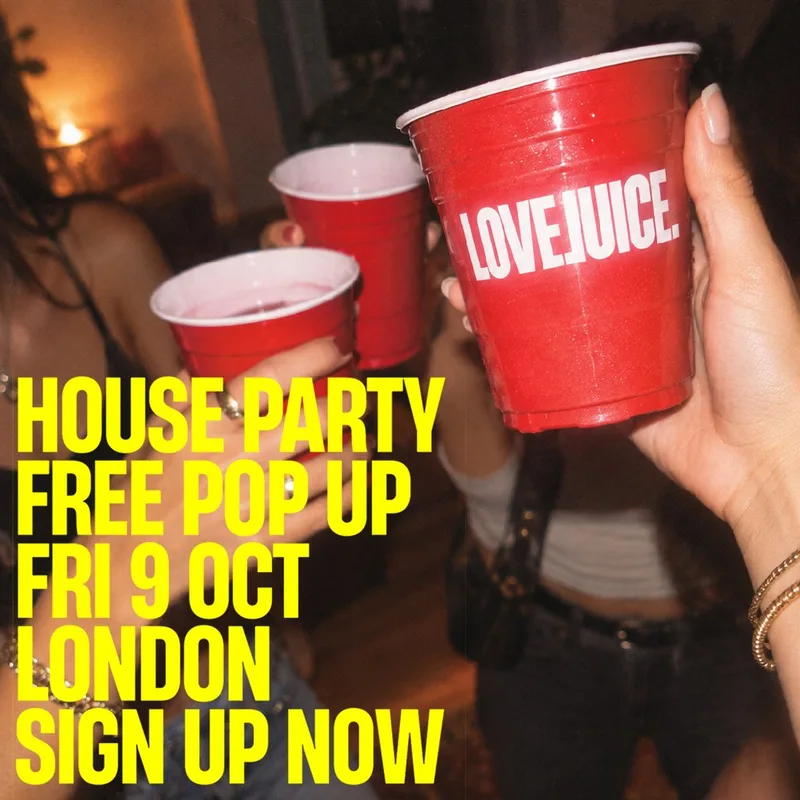 LoveJuice - FREE POP UP HOUSE PARTY - Secret Location London
