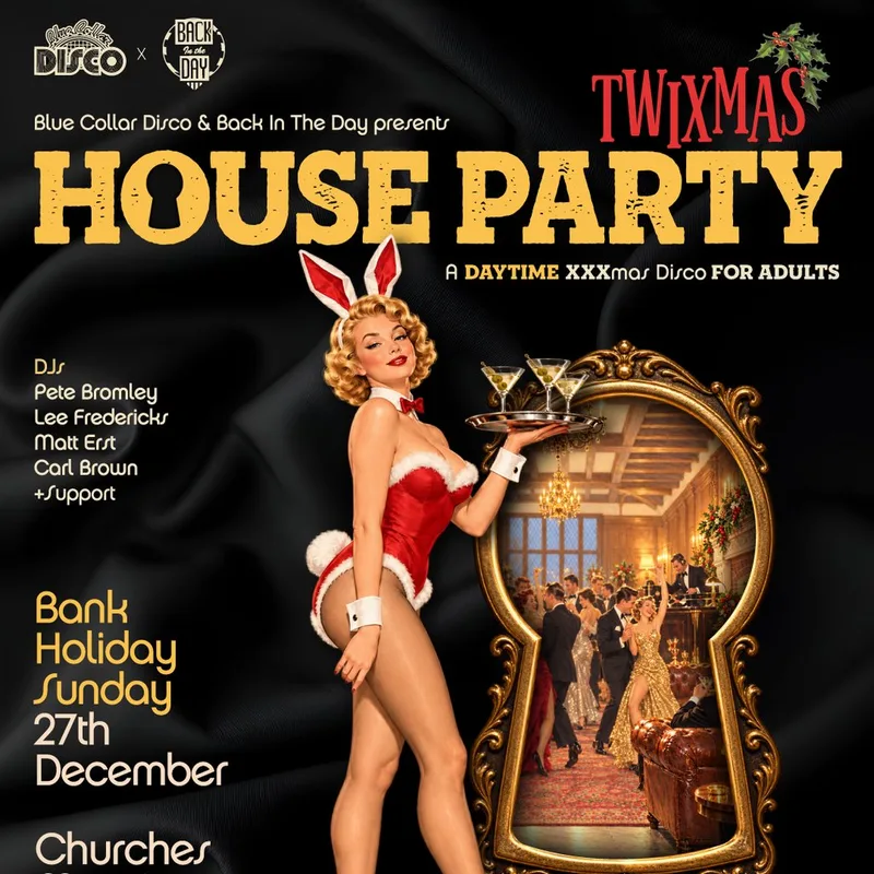 BITD X BCD Twixmas! - Daytime House Party - Nantwich