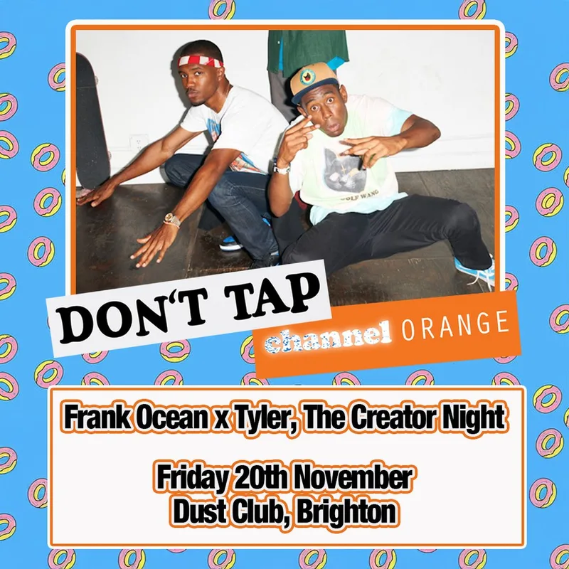 DON'T TAP Channel Orange: Frank Ocean x Tyler, The Creator Night
