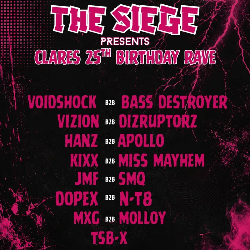 THE SIEGE : Presents - CLARES 25TH BDAY RAVE