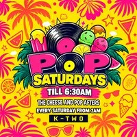 Pop Afters - Every Saturday in K-TWO