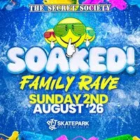 SOAKED - The Secret Society Family Rave at Pitt St Skatepark