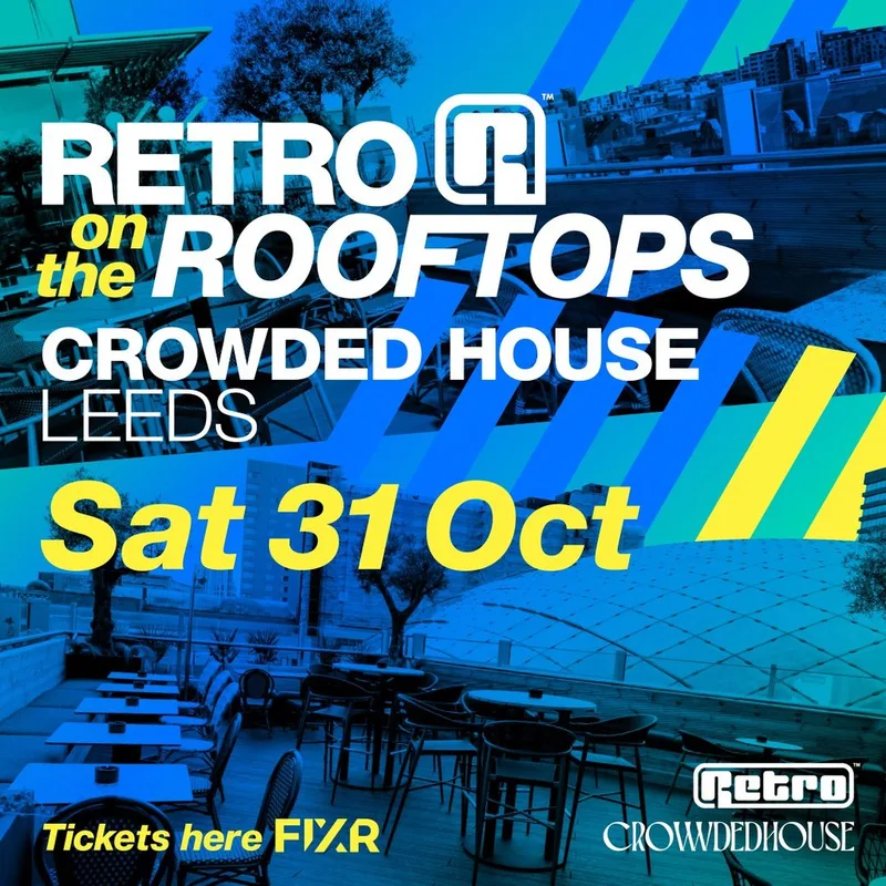 RETRO on the ROOFTOPS @ CROWDED HOUSE Leeds - 31st October 26