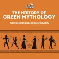 Seed Talks: The History of Greek Mythology