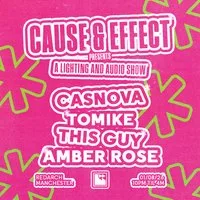 Cause & Effect Presents: Casnova, Tomike, Amber Rose