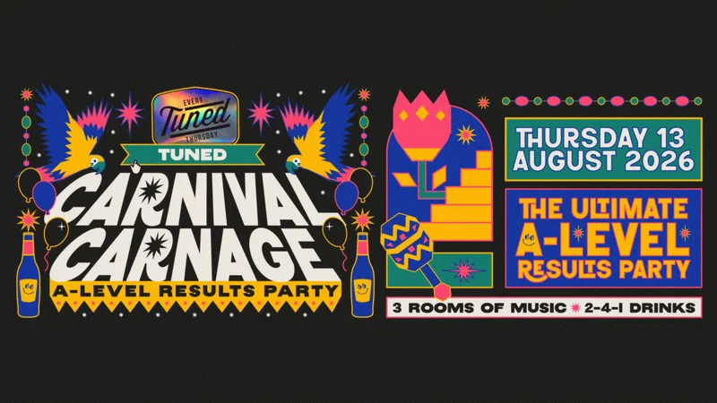 Tuned - Carnival Carnage (A-Level Results Night) - Nottingham's Biggest Student Night - 2-4-1 Drinks All Night Long - (inc Silent Disco In Beta Room) 13/08/25