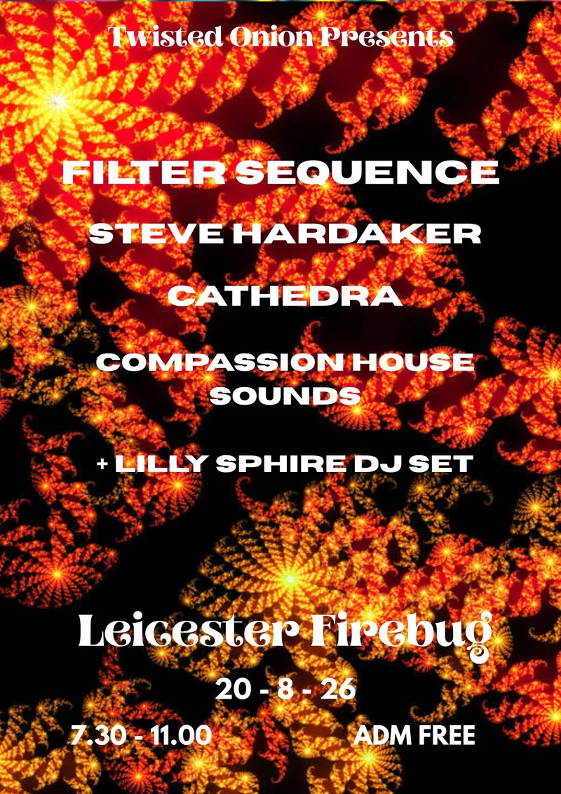 Filter Sequence / Steve Hardaker / Cathedra / Compassion House Sounds / Lilly Sphire DJ Set