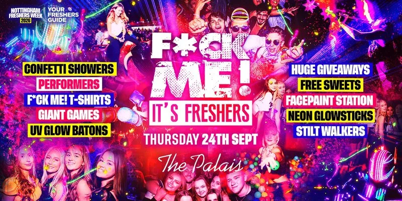 F*CK ME It's Freshers Nottingham