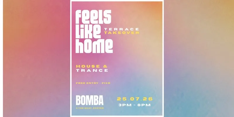 Feels Like Home: Terrace Takeover | 25.07.26 | Bomba Exeter
