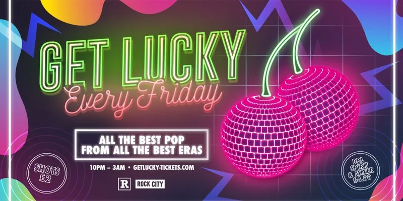Get Lucky - Nottingham's Biggest Friday Night - 04/09/26