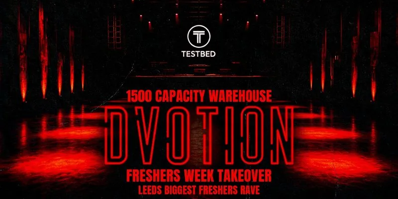 DVOTION TAKEOVER AT TESTBED - 1500 CAPACITY WAREHOUSE WITH 2 FLOORS ⛓️ THE BIGGEST FRESHERS WAREHOUSE EVENT IN LEEDS EVERY YEAR ⛓️ FRIDAY 25TH SEPTEMBER