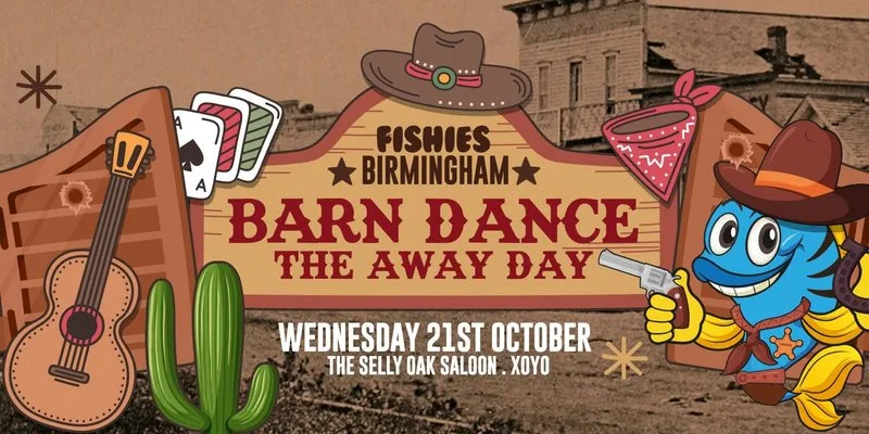 Fishies Birmingham | The Barn Dance ( Away Day)