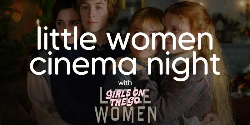 GOTG Cinema Night (Little Women)