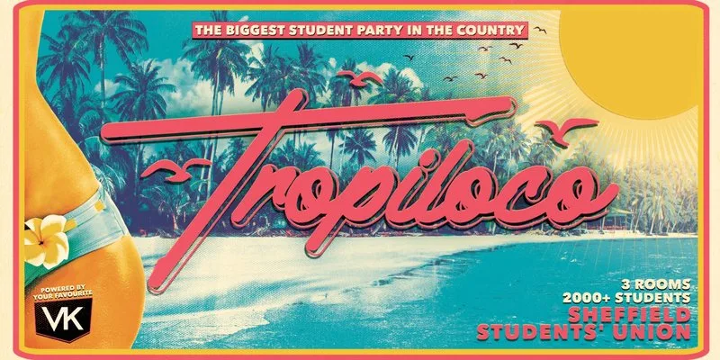 🪩🏄♂️ TROPILOCO SHEFFIELD MONDAYS - TICKETS DROP TUESDAY 29th SEPT!🏄♂️🪩 THE UK's BIGGEST STUDENT PARTY BRAND - POWERED BY VK // 3 ROOMS OF HIGH ENERGY HITS // @ FOUNDRY 🚀 