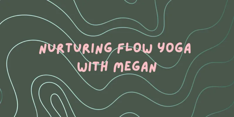Nurturing Flow Yoga with Megan