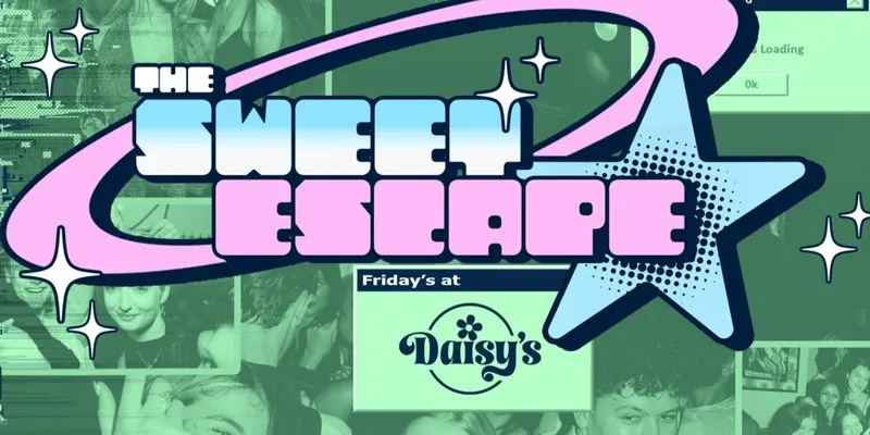 Sweet Escape - Every Friday At Daisy's