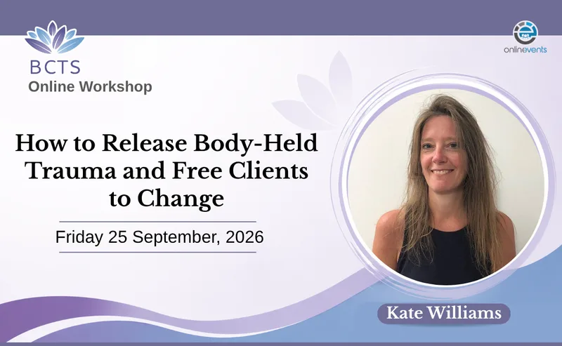 How to Release Body-Held Trauma and Free Clients to Change - Kate Williams