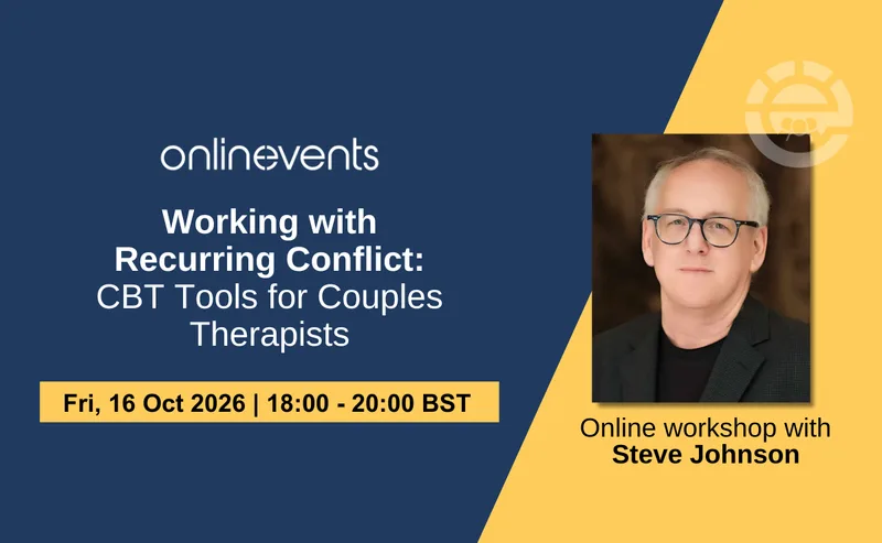 Working with Recurring Conflict: CBT Tools for Couples Therapists - Steve Johnson