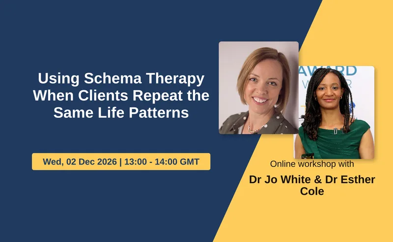 Using Schema Therapy When Clients Repeat the Same Life Patterns