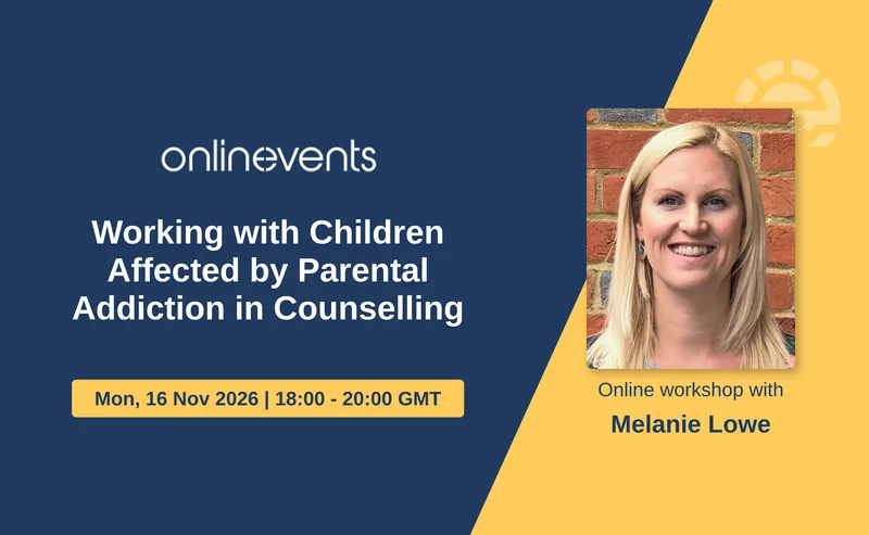 Working with Children Affected by Parental Addiction in Counselling