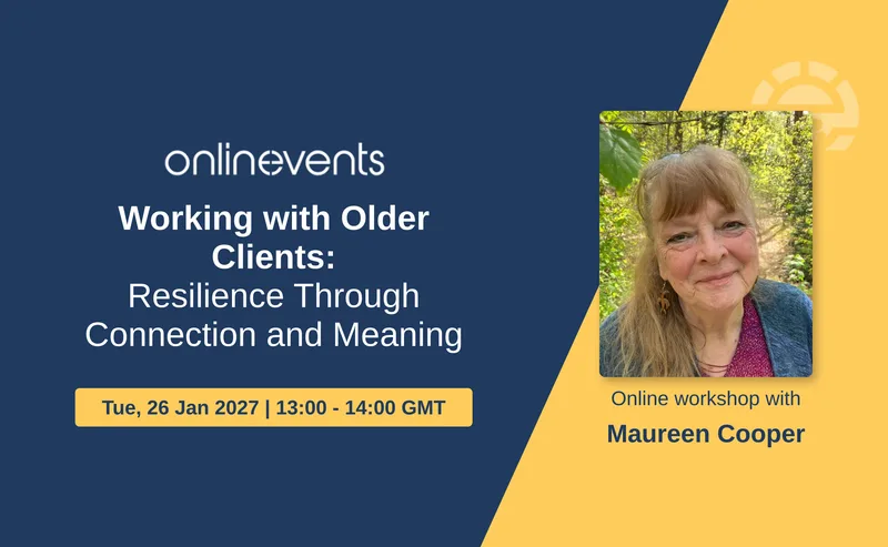 Working with Older Clients: Resilience Through Connection and Meaning