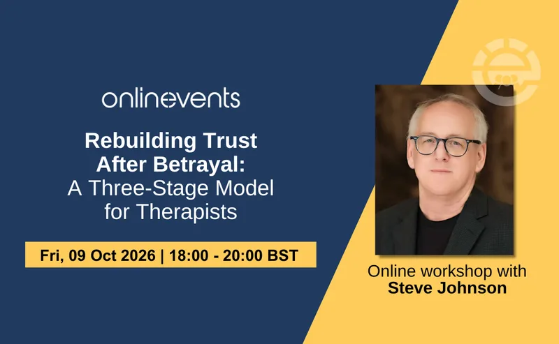 Rebuilding Trust After Betrayal: A Three-Stage Model for Therapists - Steve Johnson