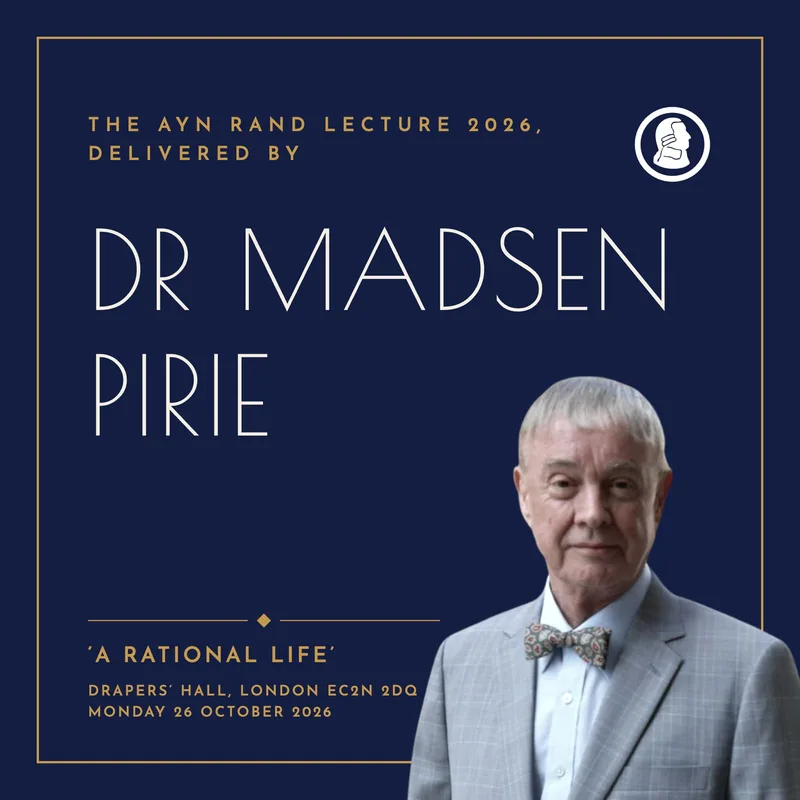 Ayn Rand Lecture 2026: A Rational Life with Madsen Pirie