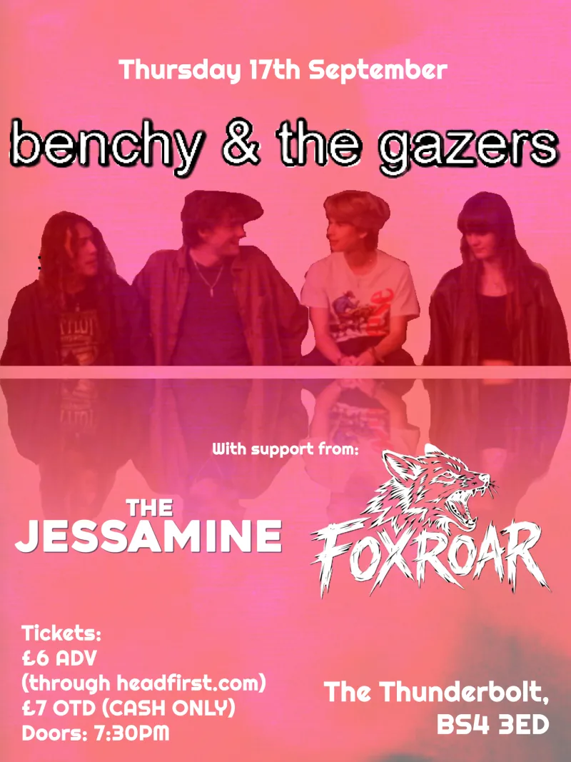 BENCHY AND THE GAZERS + The Jessamine + FoxRoar