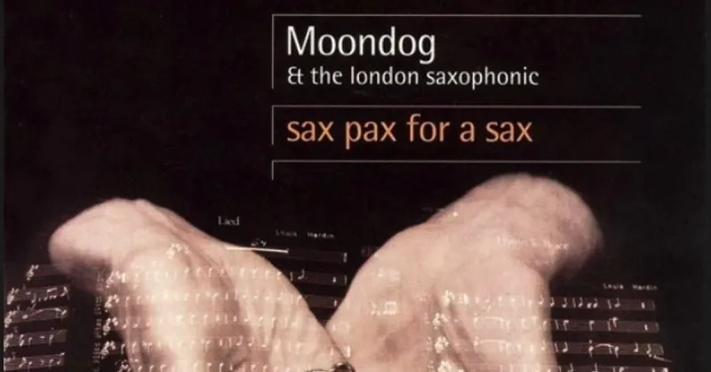 Moondog & The London Saxophonic