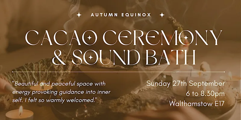 Autumn Equinox Cacao Ceremony & Sound Bath ~ Rest | Release | Recharge